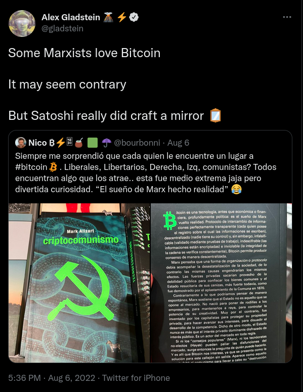“Some Marxists love Bitcoin / It may seem contrary / But satoshi really did craft a mirror” — Alex Gladstein on Twitter.